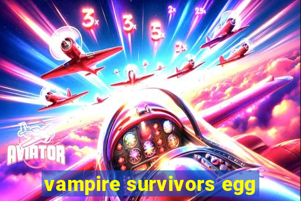 vampire survivors egg